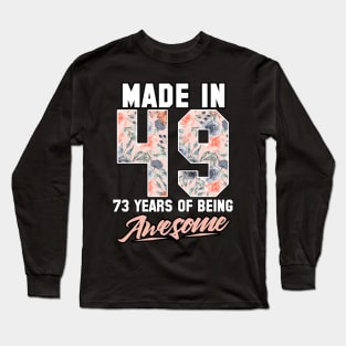 Made in 1949 73 years of being awesome 73rd Birthday Flowers Long Sleeve T-Shirt